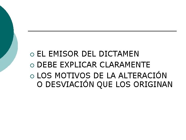 EL EMISOR DEL DICTAMEN ¡ DEBE EXPLICAR CLARAMENTE ¡ LOS MOTIVOS DE LA ALTERACIÓN