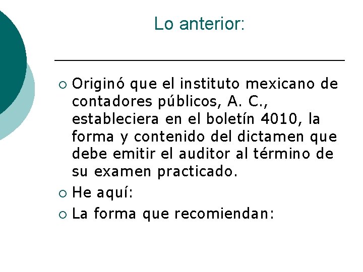 Lo anterior: Originó que el instituto mexicano de contadores públicos, A. C. , estableciera
