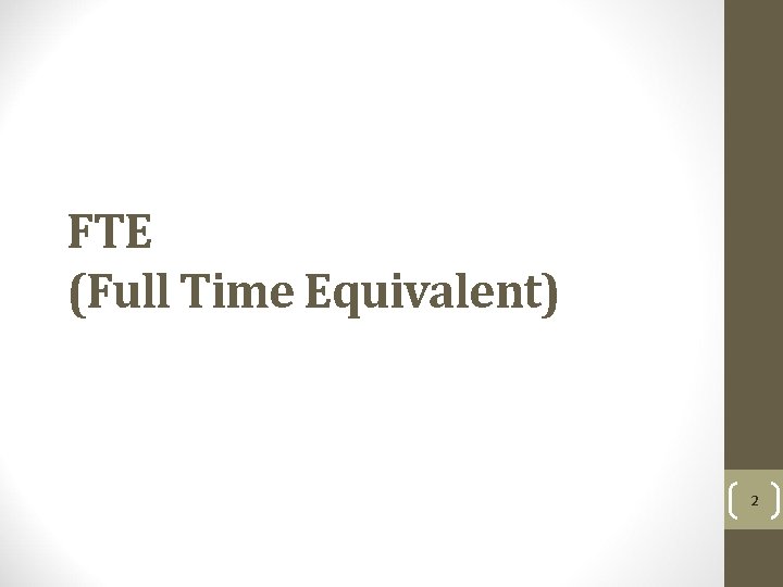 FTE (Full Time Equivalent) 2 