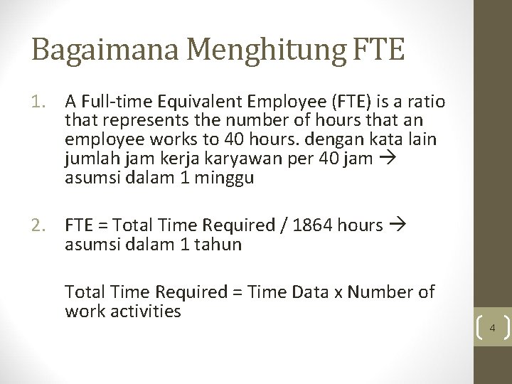 Bagaimana Menghitung FTE 1. A Full-time Equivalent Employee (FTE) is a ratio that represents