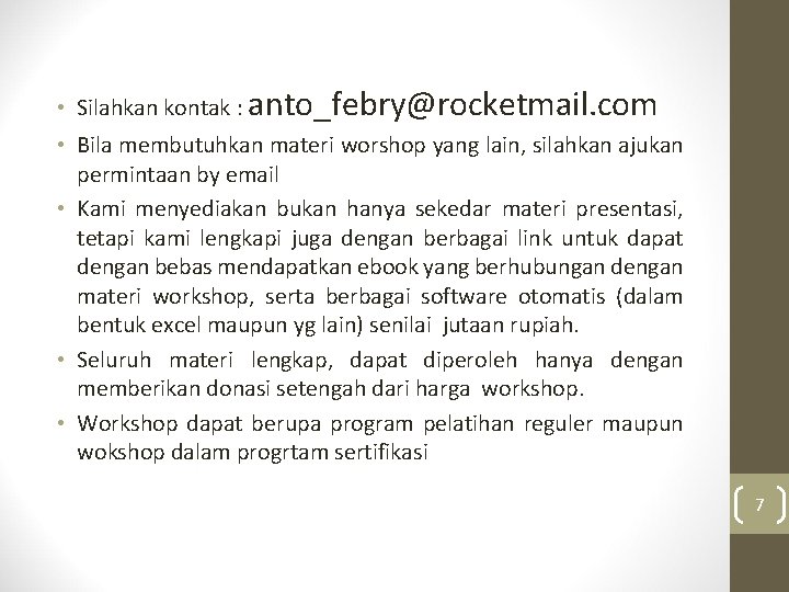  • Silahkan kontak : anto_febry@rocketmail. com • Bila membutuhkan materi worshop yang lain,