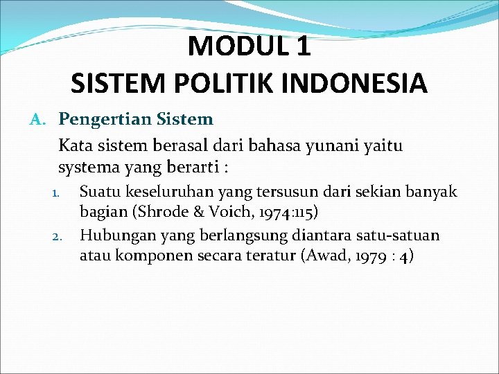 MODUL 1 SISTEM POLITIK INDONESIA A. Pengertian Sistem Kata sistem berasal dari bahasa yunani MODUL 1 SISTEM POLITIK INDONESIA A. Pengertian Sistem Kata sistem berasal dari bahasa yunani