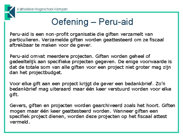 Katholieke Hogeschool Kempen Oefening – Peru-aid is een non-profit organisatie die giften verzamelt van