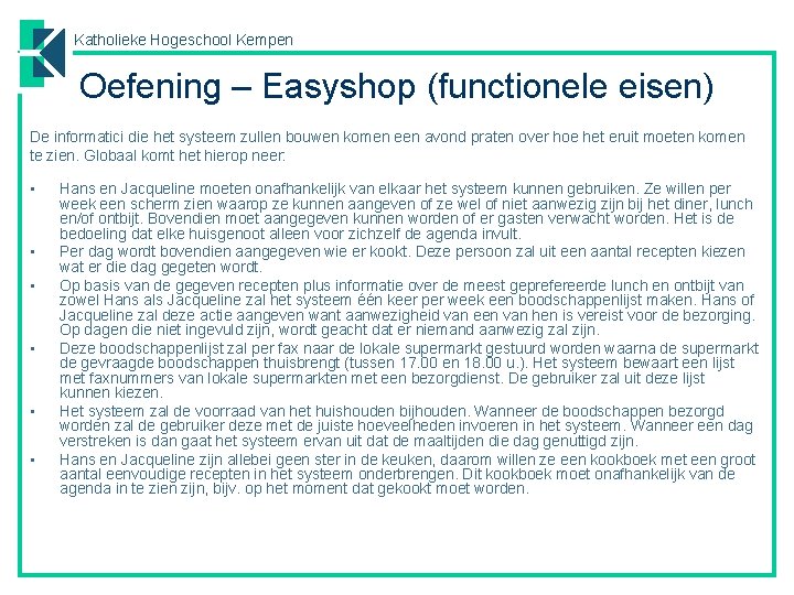 Katholieke Hogeschool Kempen Oefening – Easyshop (functionele eisen) De informatici die het systeem zullen