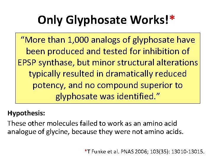 Only Glyphosate Works!* “More than 1, 000 analogs of glyphosate have been produced and