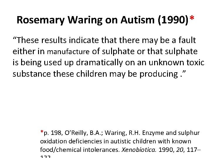 Rosemary Waring on Autism (1990)* “These results indicate that there may be a fault