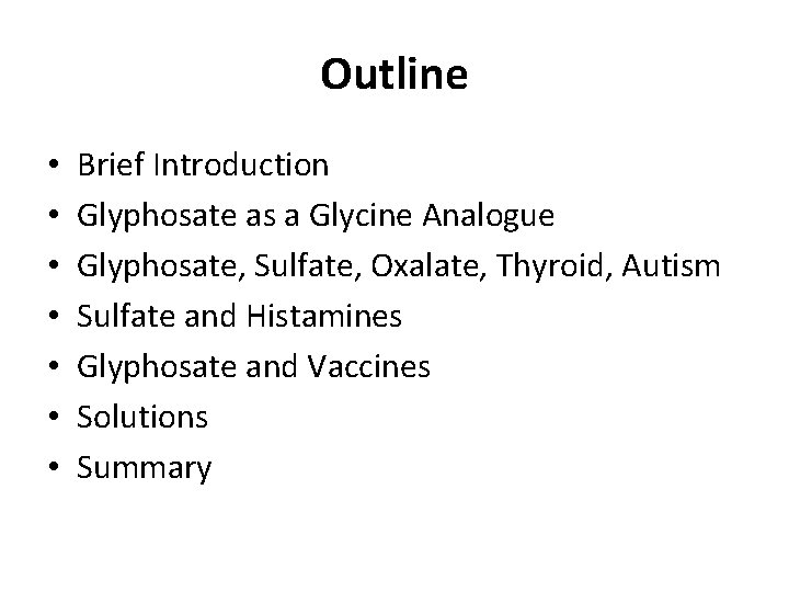 Outline • • Brief Introduction Glyphosate as a Glycine Analogue Glyphosate, Sulfate, Oxalate, Thyroid,