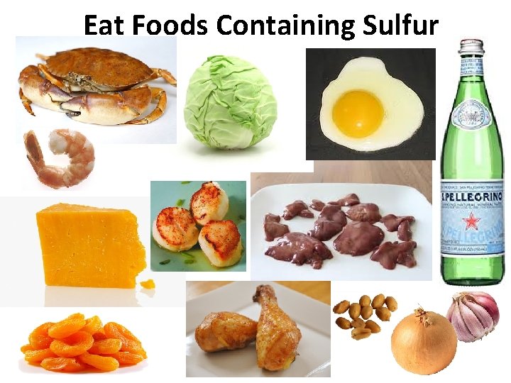 Eat Foods Containing Sulfur 