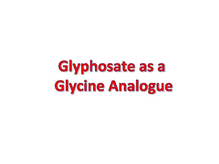 Glyphosate as a Glycine Analogue 
