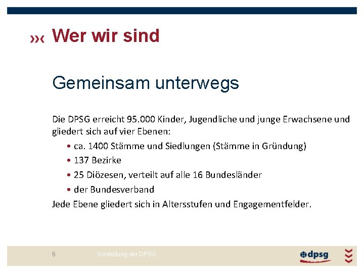 Wer wir sind Gemeinsam unterwegs Die DPSG erreicht 95. 000 Kinder, Jugendliche und junge