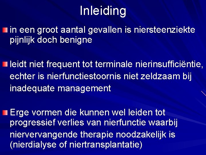 Inleiding in een groot aantal gevallen is niersteenziekte pijnlijk doch benigne leidt niet frequent