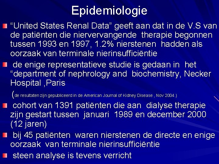 Epidemiologie “United States Renal Data” geeft aan dat in de V. S van de