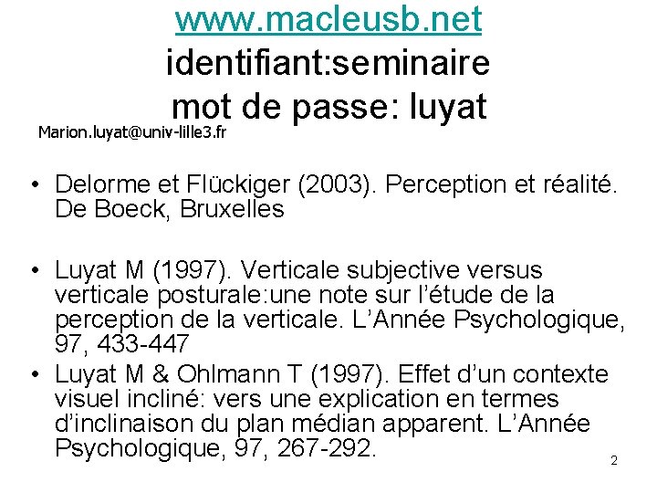 www. macleusb. net identifiant: seminaire mot de passe: luyat Marion. luyat@univ-lille 3. fr •