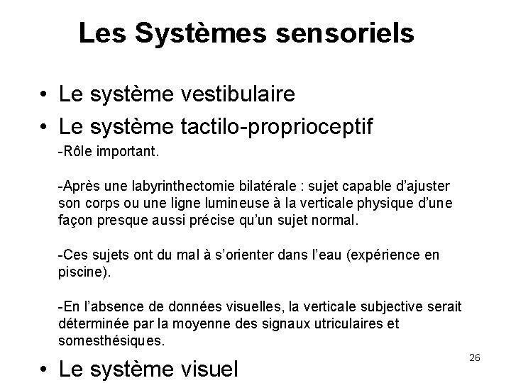 Les Systèmes sensoriels • Le système vestibulaire • Le système tactilo-proprioceptif -Rôle important. -Après