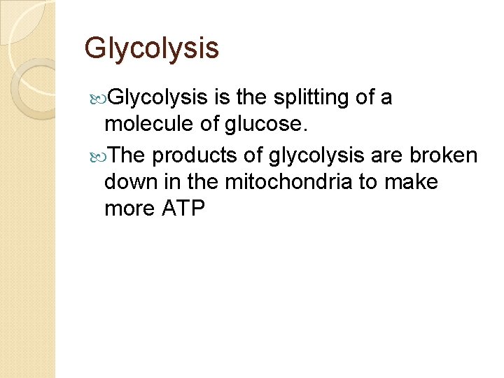 Glycolysis is the splitting of a molecule of glucose. The products of glycolysis are