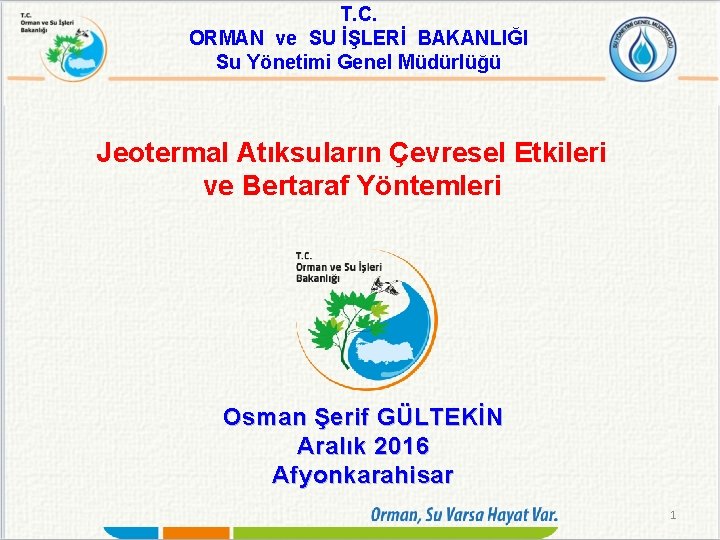 T. C. ORMAN ve SU İŞLERİ BAKANLIĞI Su Yönetimi Genel Müdürlüğü Jeotermal Atıksuların Çevresel