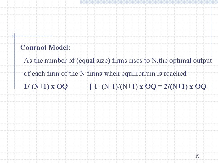 Cournot Model: As the number of (equal size) firms rises to N, the optimal