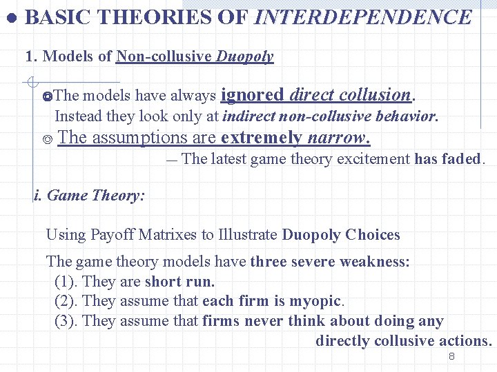 ● BASIC THEORIES OF INTERDEPENDENCE 1. Models of Non-collusive Duopoly models have always ignored