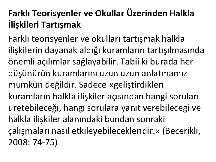 Farklı Teorisyenler ve Okullar Üzerinden Halkla İlişkileri Tartışmak Farklı teorisyenler ve okulları tartışmak halkla