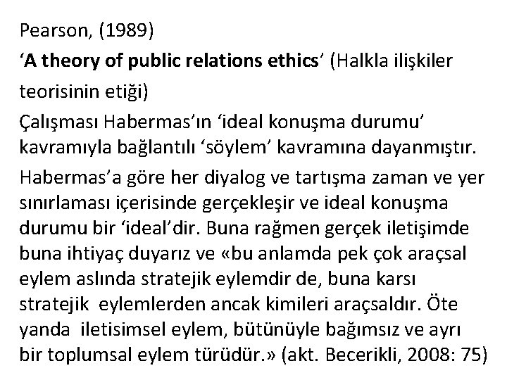 Pearson, (1989) ‘A theory of public relations ethics’ (Halkla ilişkiler teorisinin etiği) Çalışması Habermas’ın