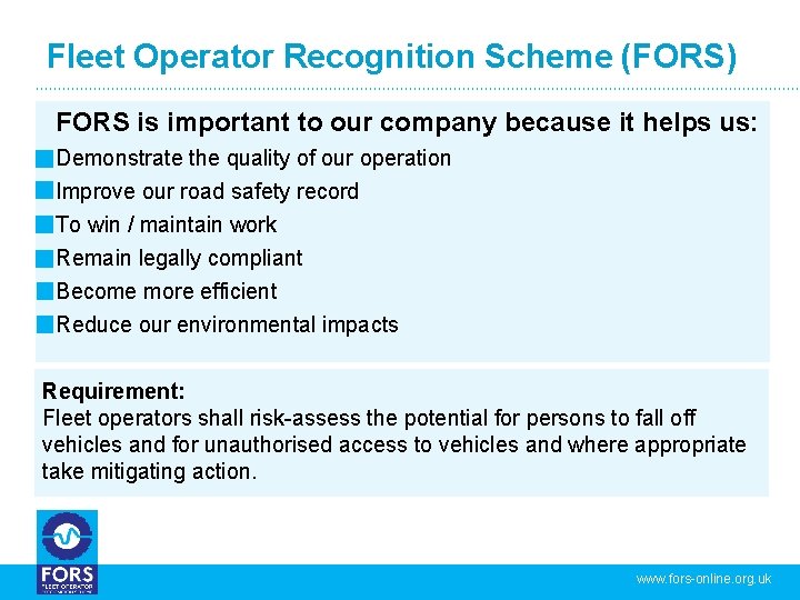 Fleet Operator Recognition Scheme (FORS) FORS is important to our company because it helps