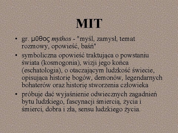 MIT • gr. μῦθος mythos - "myśl, zamysł, temat rozmowy, opowieść, baśń" • symboliczna