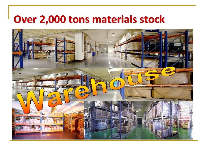 Over 2, 000 tons materials stock 