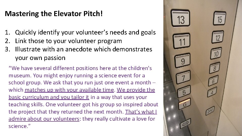 Mastering the Elevator Pitch! 1. Quickly identify your volunteer’s needs and goals 2. Link
