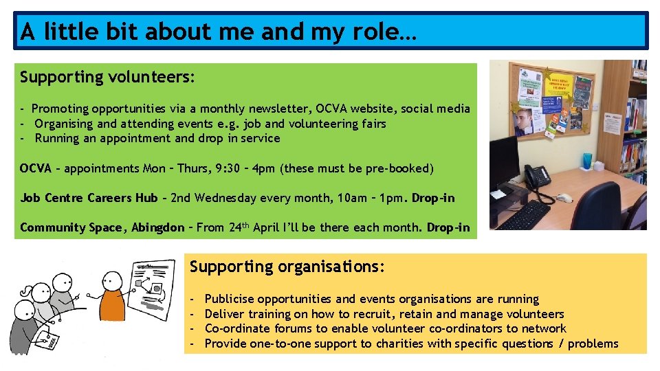A little bit about me and my role… Supporting volunteers: - Promoting opportunities via