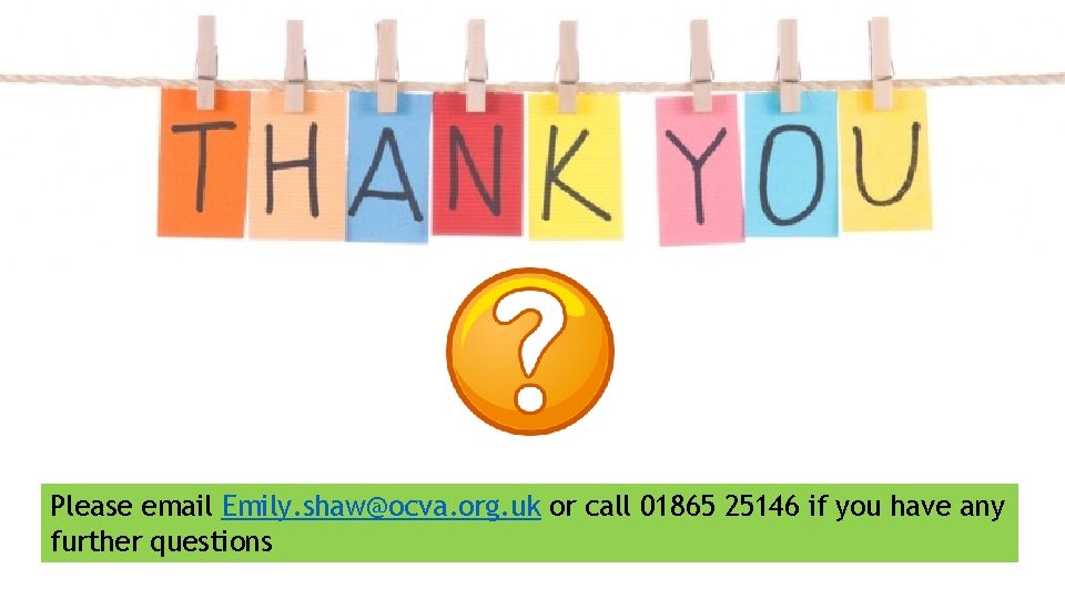 Please email Emily. shaw@ocva. org. uk or call 01865 25146 if you have any