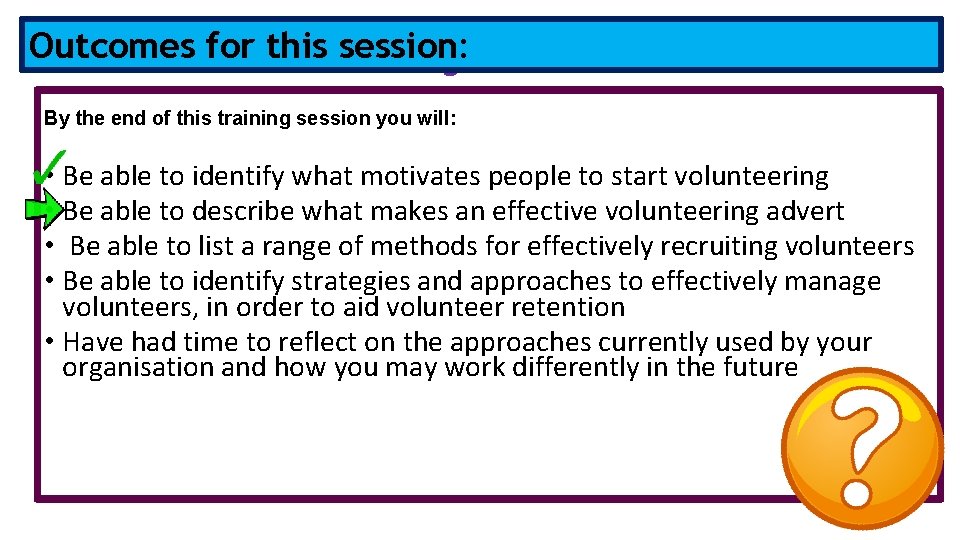 Outcomes forofthis Outcomes this session: training session: By the end of this training session