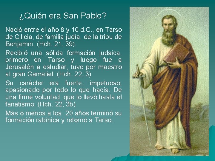 ¿Quién era San Pablo? Nació entre el año 8 y 10 d. C. ,