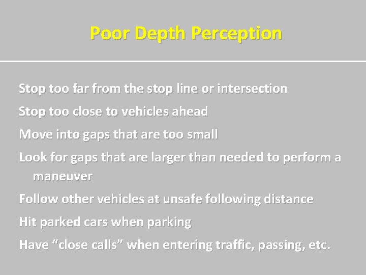 Poor Depth Perception Stop too far from the stop line or intersection Stop too