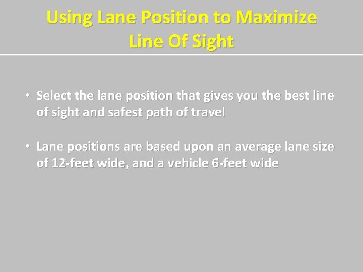 Using Lane Position to Maximize Line Of Sight • Select the lane position that