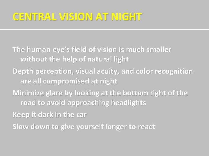 CENTRAL VISION AT NIGHT The human eye’s field of vision is much smaller without