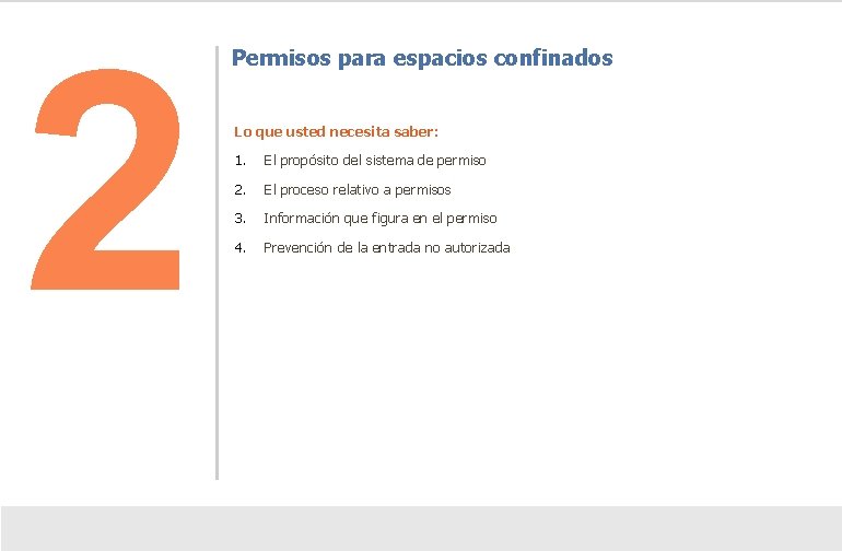 2 Permisos para espacios confinados Lo que usted necesita saber: 1. El propósito del