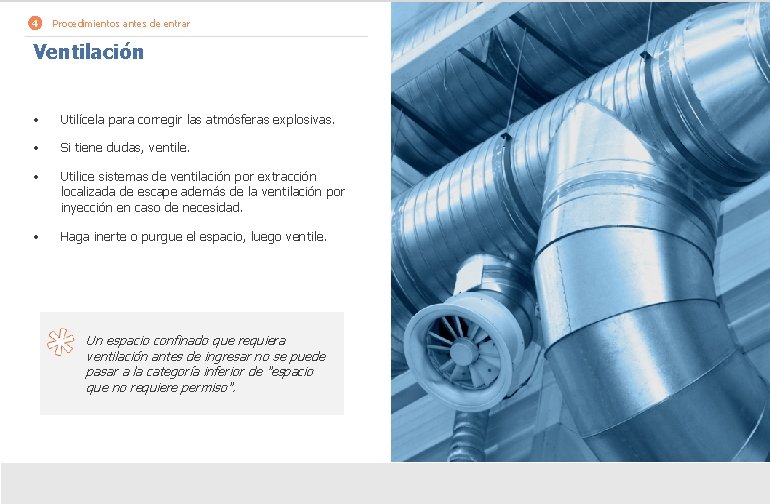4 Procedimientos antes de entrar Ventilación • Utilícela para corregir las atmósferas explosivas. •