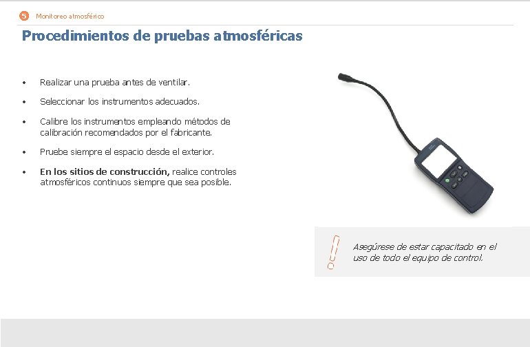 5 Monitoreo atmosférico Procedimientos de pruebas atmosféricas • Realizar una prueba antes de ventilar.