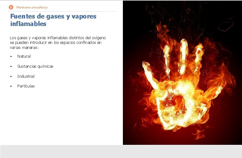 5 Monitoreo atmosférico Fuentes de gases y vapores inflamables Los gases y vapores inflamables