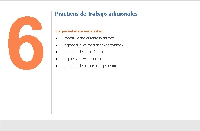 6 Prácticas de trabajo adicionales Lo que usted necesita saber: • Procedimientos durante la