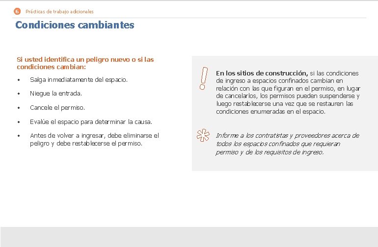 6 Prácticas de trabajo adicionales Condiciones cambiantes Si usted identifica un peligro nuevo o