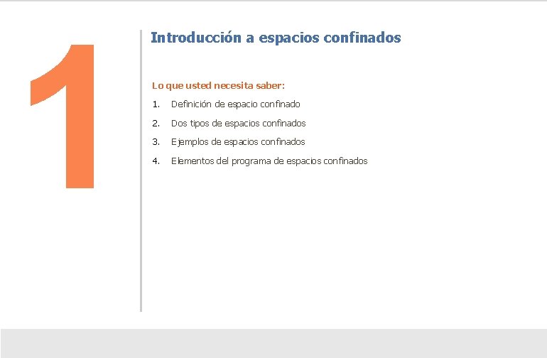 1 Introducción a espacios confinados Lo que usted necesita saber: 1. Definición de espacio