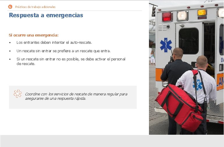 6 Prácticas de trabajo adicionales Respuesta a emergencias Si ocurre una emergencia: • Los