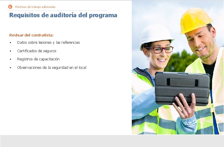 6 Prácticas de trabajo adicionales Requisitos de auditoría del programa Revisar del contratista: •