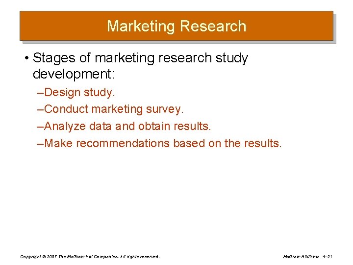 Marketing Research • Stages of marketing research study development: – Design study. – Conduct