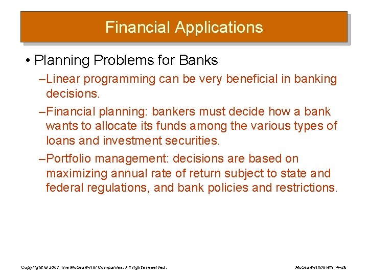 Financial Applications • Planning Problems for Banks – Linear programming can be very beneficial