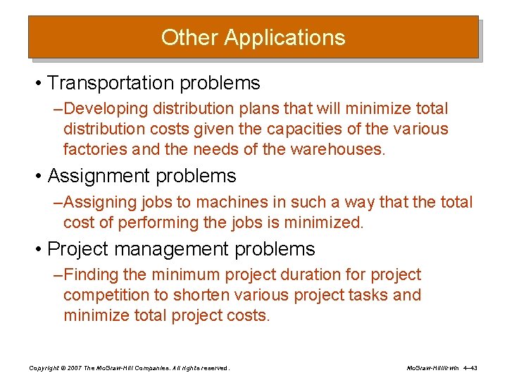 Other Applications • Transportation problems – Developing distribution plans that will minimize total distribution