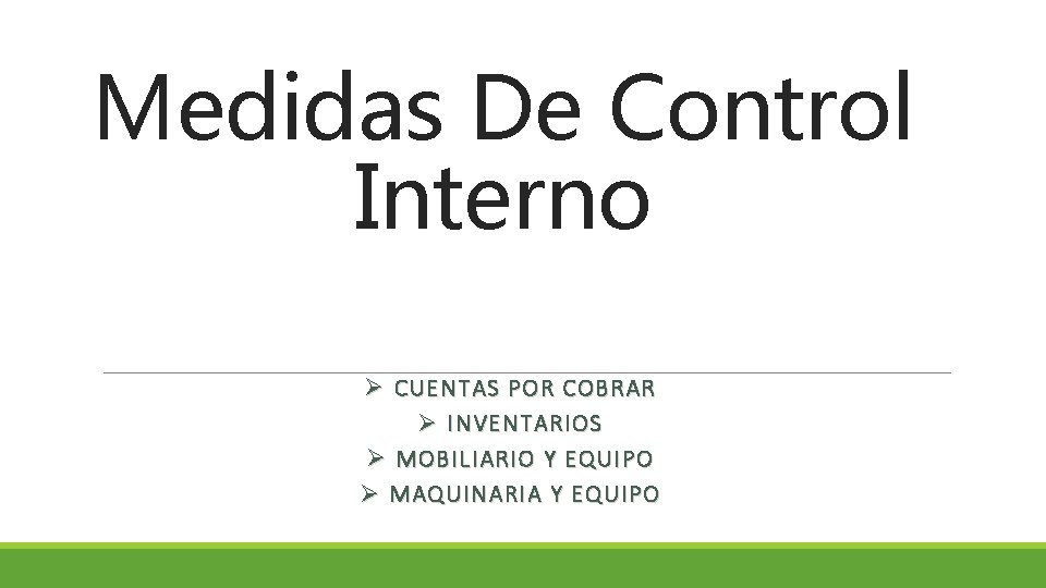 Medidas De Control Interno Ø CUENTAS POR COBRAR Ø INVENTARIOS Ø MOBILIARIO Y EQUIPO