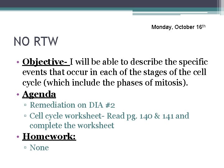 Monday, October 16 th NO RTW • Objective- I will be able to describe