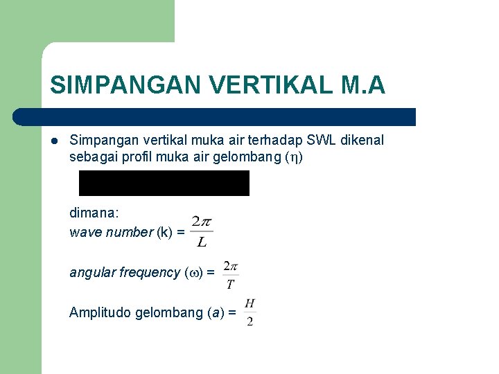 SIMPANGAN VERTIKAL M. A l Simpangan vertikal muka air terhadap SWL dikenal sebagai profil